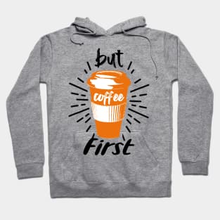 But Coffee First - Funny Coffee Hoodie